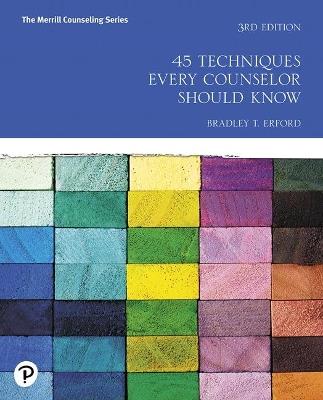 45 Techniques Every Counselor Should Know - Bradley Erford - cover