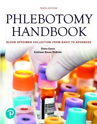Phlebotomy Handbook: Blood Specimen Collection from Basic to Advanced - Diana Garza,Kathleen Becan-McBride - cover