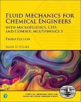 Fluid Mechanics for Chemical Engineers: with Microfluidics, CFD, and COMSOL Multiphysics 5 - James Wilkes - cover