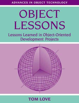 Object Lessons: Lessons Learned in Object-Oriented Development Projects - Tom Love - cover