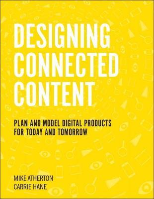 Designing Connected Content: Plan and Model Digital Products for Today and Tomorrow - Carrie Hane,Mike Atherton - cover