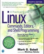 Practical Guide to Linux Commands, Editors, and Shell Programming, A