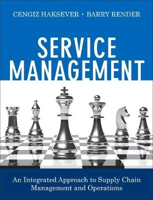 Service Management: An Integrated Approach to Supply Chain Management and Operations - Cengiz Haksever,Barry Render - cover