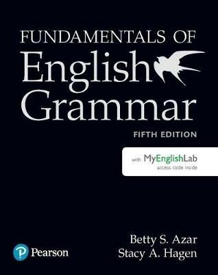 Fundamentals of English Grammar Student Book with MyLab English, 5e - Betty S. Azar,Betty S Azar,Stacy A. Hagen - cover