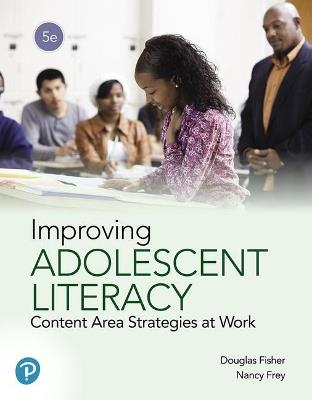 Improving Adolescent Literacy: Content Area Strategies at Work - Douglas Fisher,Nancy Frey - cover