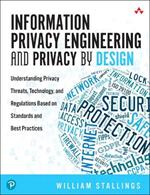 Information Privacy Engineering and Privacy by Design: Understanding Privacy Threats, Technology, and Regulations Based on Standards and Best Practices
