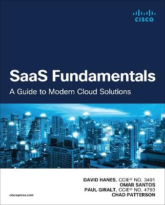 SaaS Fundamentals: A Guide to Modern Cloud Solutions - David Hanes,Omar Santos,Paul Giralt - cover