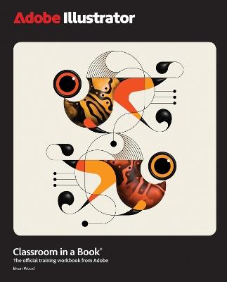 Adobe Illustrator Classroom in a Book 2025 Release - Brian Wood - cover