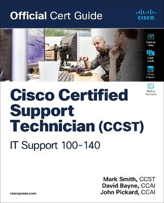 Cisco Certified Support Technician (CCST) IT Support - 100-140 Official Cert Guide - Mark Smith,David Bayne,John Pickard - cover