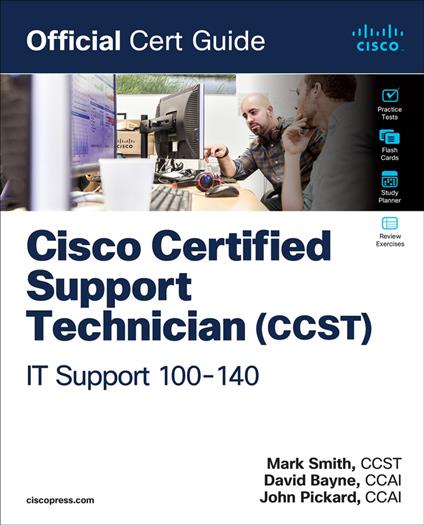 Cisco Certified Support Technician (CCST) IT Support - 100-140 Official Cert Guide - David Bayne,Pickard John,Mark Smith - ebook