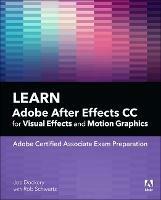 Learn Adobe After Effects CC for Visual Effects and Motion Graphics - Joe Dockery,Conrad Chavez,Conrad Chavez - cover
