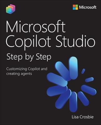 Microsoft Copilot Studio Step by Step: Customizing Copilot and creating agents - Lisa Crosbie - cover