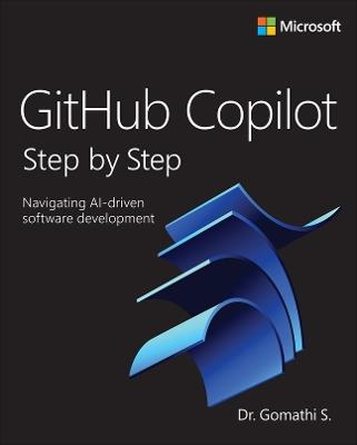 GitHub Copilot Step by Step: Navigating AI-driven software development - Gomathi S. - cover