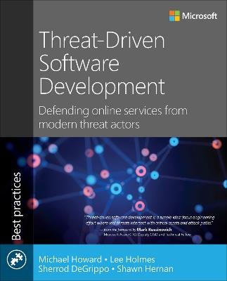 Threat-Driven Software Development: Defending online services from modern threat actors - Michael Howard,Lee Holmes,Sherrod DeGrippo - cover