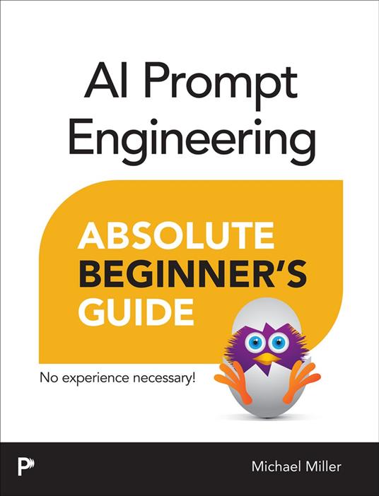 AI Prompt Engineering Absolute Beginner’s Guide