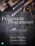 Pragmatic Programmer, The: Your journey to mastery, 20th Anniversary Edition