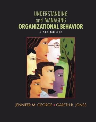 Understanding and Managing Organizational Behavior - Jennifer George,Gareth Jones - cover
