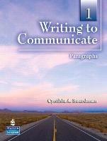 Writing to Communicate 1: Paragraphs - CYNTHIA BOARDMAN - cover