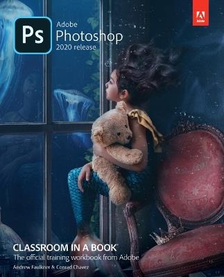 Adobe Photoshop Classroom in a Book (2020 release) - Andrew Faulkner,Conrad Chavez - cover