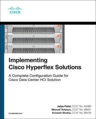Implementing Cisco HyperFlex Solutions - Jalpa Patel,Manuel Velasco,Avinash Shukla - cover