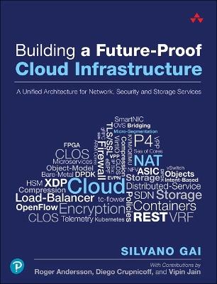 Building a Future-Proof Cloud Infrastructure: A Unified Architecture for Network, Security, and Storage Services - Silvano Gai - cover