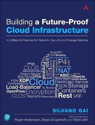 Building a Future-Proof Cloud Infrastructure: A Unified Architecture for Network, Security, and Storage Services - Silvano Gai - cover