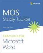 MOS Study Guide for Microsoft Word Exam MO-100