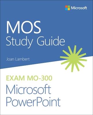 MOS Study Guide for Microsoft PowerPoint Exam MO-300 - Joan Lambert - cover