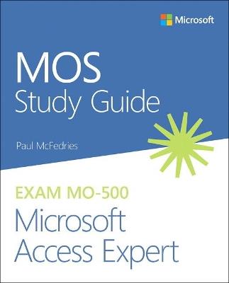 MOS Study Guide for Microsoft Access Expert Exam MO-500 - Paul McFedries - cover