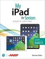 My iPad for Seniors (covers all iPads running iPadOS 14) - Michael Miller - cover