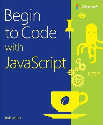 Begin to Code with JavaScript - Rob Miles - cover