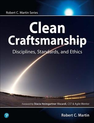 Clean Craftsmanship: Disciplines, Standards, and Ethics - Robert C. Martin - cover