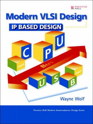 Modern VLSI Design: IP-Based Design (paperback) - Wayne Wolf - cover