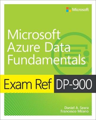 Exam Ref DP-900 Microsoft Azure Data Fundamentals - Daniel Seara,Francesco Milano - cover