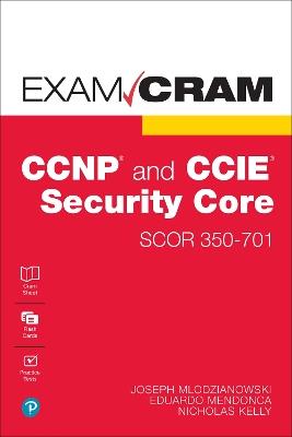 CCNP and CCIE Security Core SCOR 350-701 Exam Cram - Joseph Mlodzianowski,Eddie Mendonca,Nick Kelly - cover