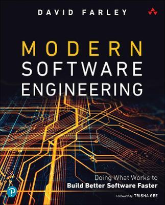 Modern Software Engineering: Doing What Works to Build Better Software Faster - David Farley - cover