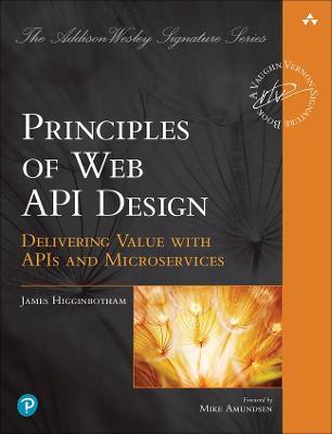 Principles of Web API Design: Delivering Value with APIs and Microservices - James Higginbotham - cover
