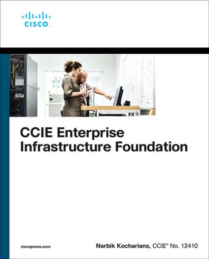 CCIE Enterprise Infrastructure Foundation - Narbik Kocharians - ebook