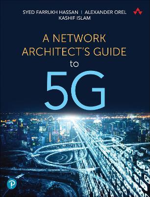 Network Architect's Guide to 5G, A - Syed Hassan,Alexander Orel,Kashif Islam - cover