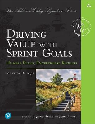 Driving Value with Sprint Goals: Humble Plans, Exceptional Results - Maarten Dalmijn - cover