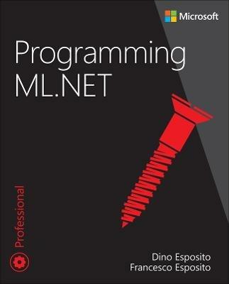 Programming ML.NET - Dino Esposito,Francesco Esposito - cover