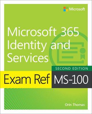 Exam Ref MS-100 Microsoft 365 Identity and Services - Orin Thomas - cover