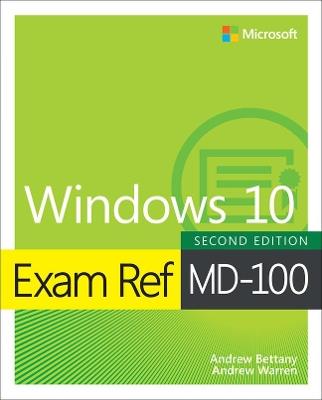 Exam Ref MD-100 Windows 10 - Andrew Warren,Andrew Bettany - cover