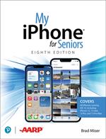 My iPhone for Seniors (covers all iPhone running iOS 15, including the new series 13 family)