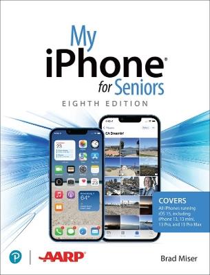My iPhone for Seniors (covers all iPhone running iOS 15, including the new series 13 family) - Brad Miser - cover