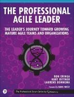 The Professional Agile Leader: The Leader's Journey Toward Growing Mature Agile Teams and Organizations - Ron Eringa,Kurt Bittner,Laurens Bonnema - cover