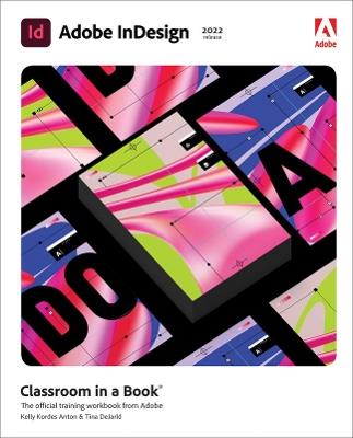 Adobe InDesign Classroom in a Book (2022 release) - Kelly Anton,Tina DeJarld - cover