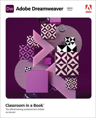 Adobe Dreamweaver Classroom in a Book (2022 release) - James Maivald - cover