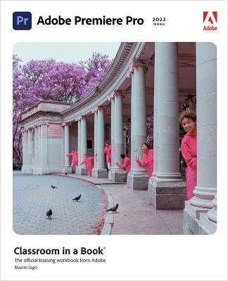 Adobe Premiere Pro Classroom in a Book (2022 release) - Maxim Jago - cover