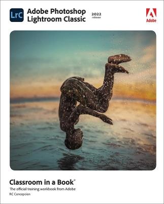 Adobe Photoshop Lightroom Classic Classroom in a Book (2022 release) - Rafael Concepcion - cover